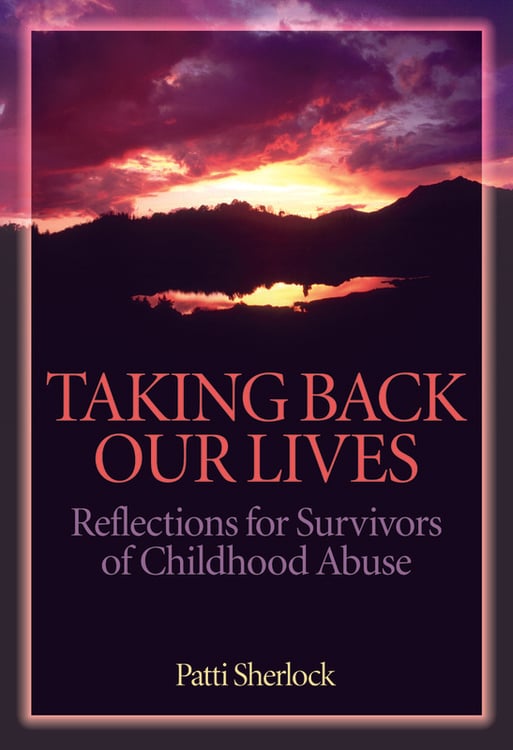 Taking Back Our Lives: Reflections for Survivors of Childhood Abuse